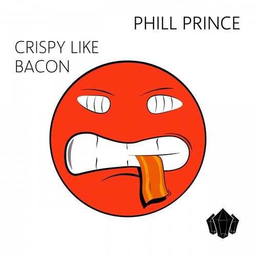 Phill Prince - Crispy Like Bacon [ARM020]